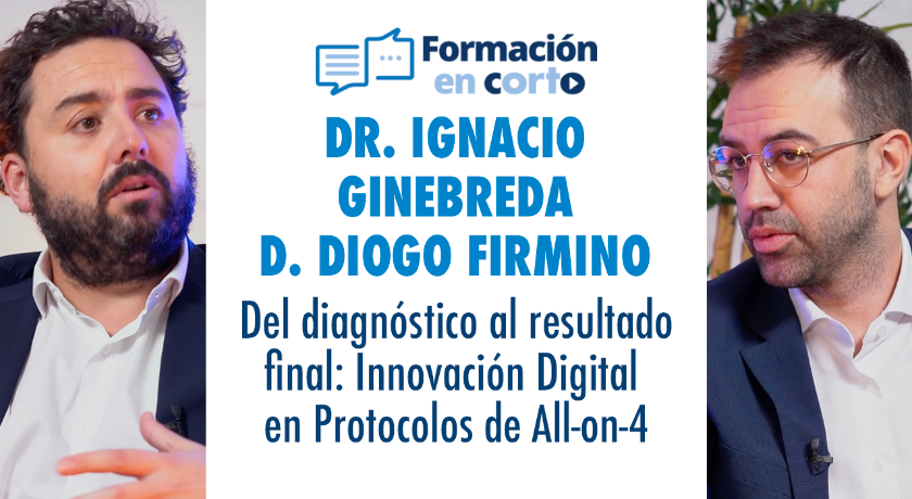 Dr. Ignacio Ginebreda y Diogo Firmino: “Del diagnóstico al resultado final: innovación digital en protocolos de All-on-4”